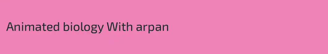 Animated biology With arpan